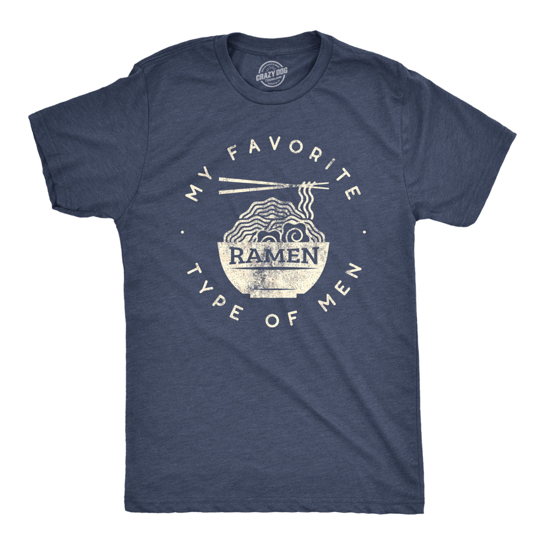 Mens My Favorite Type of Ramen Is Men T shirt Funny Dad Joke Hilarious Sarcasm Image 1