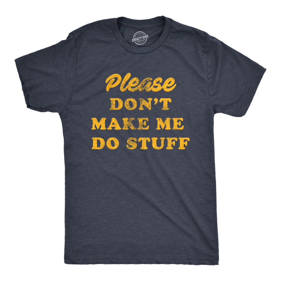 Mens Please Dont Make Me Do Stuff Tshirt Funny Lazy Introverted Graphic Tee Image 1