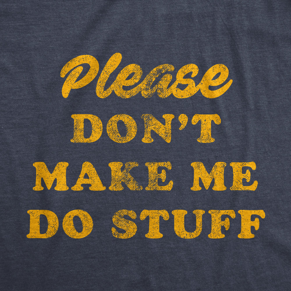 Mens Please Dont Make Me Do Stuff Tshirt Funny Lazy Introverted Graphic Tee Image 2