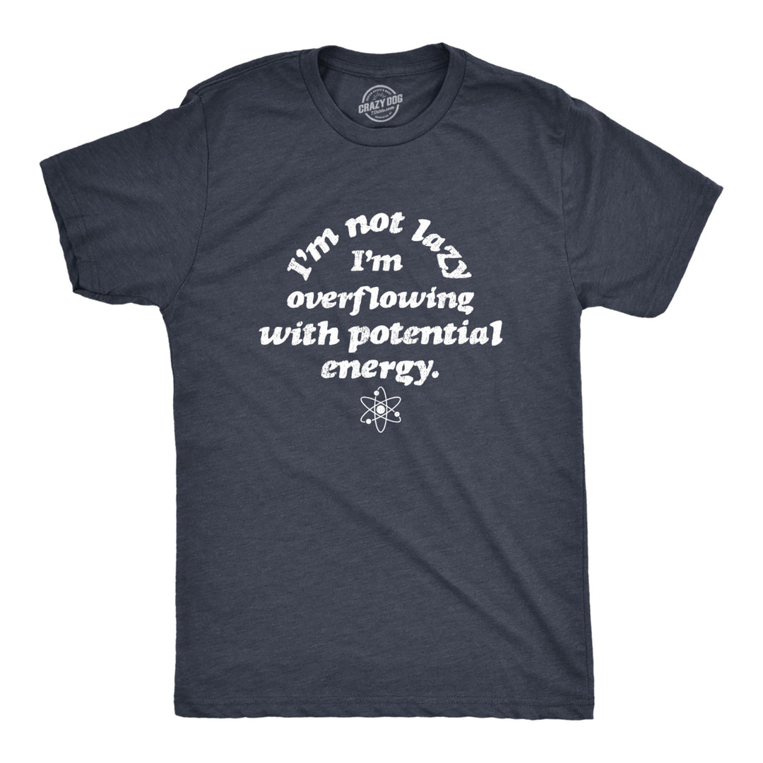 Mens Im Not Lazy Im Overflowing With Potential Energy Tshirt Funny Science Nerdy Graphic Tee Image 1