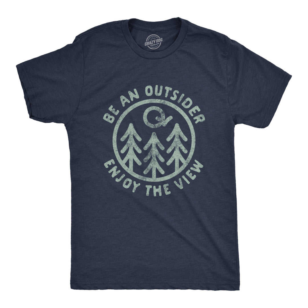 Mens Be An Outsider Enjoy The View Tshirt Funny Nature Outdoors Camping Graphic Tee Image 1