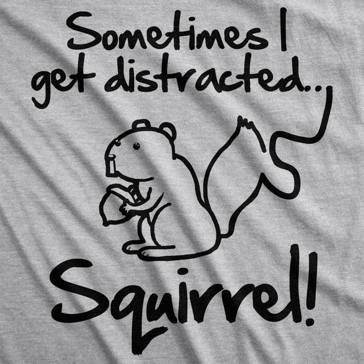 Womens Sometimes I Get Distracted Squirrel T Shirt Funny Animal Novelty Shirt Image 2