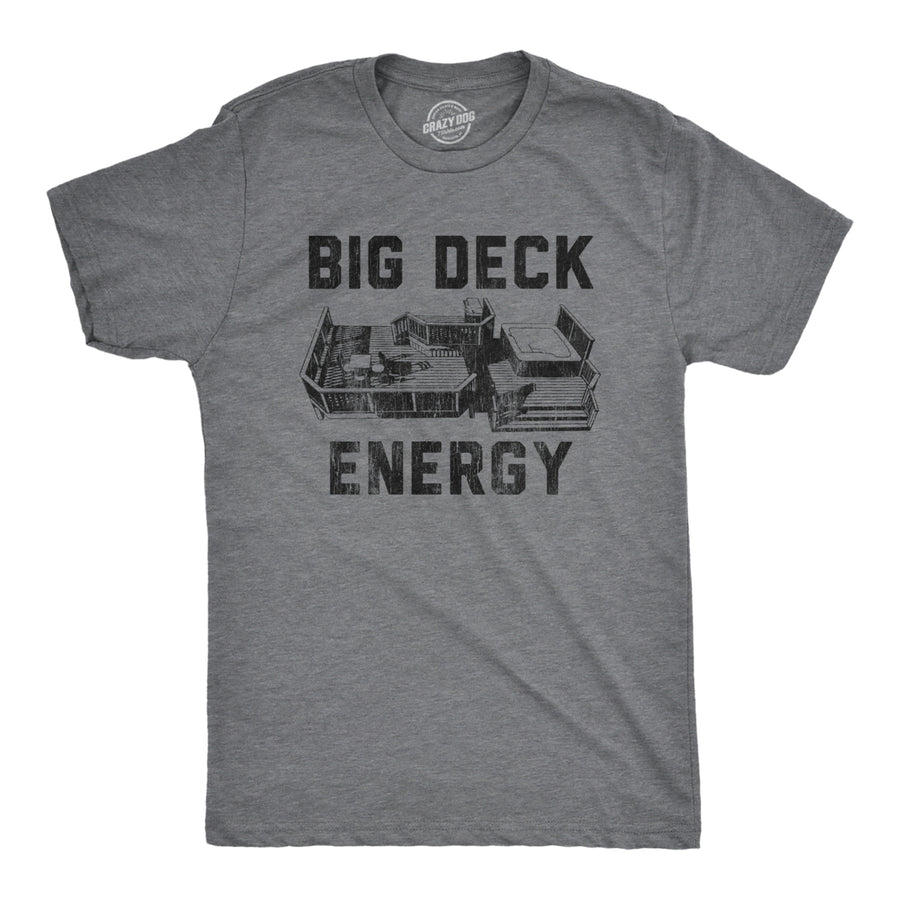 Mens Big Deck Energy Tshirt Funny Summer Backyard Patio Graphic Novelty Tee Image 1