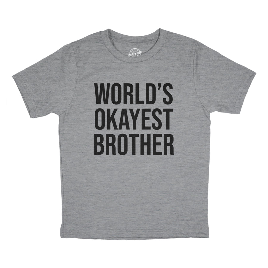 Youth Worlds Okayest Brother Shirt Funny T shirt Big Brother Novelty Gift Fun Image 1
