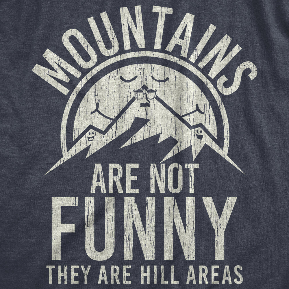 Mens Mountains Are Not Funny They Are Hill Areas Tshirt Funny Hiliarous Dad Joke Tee Image 2