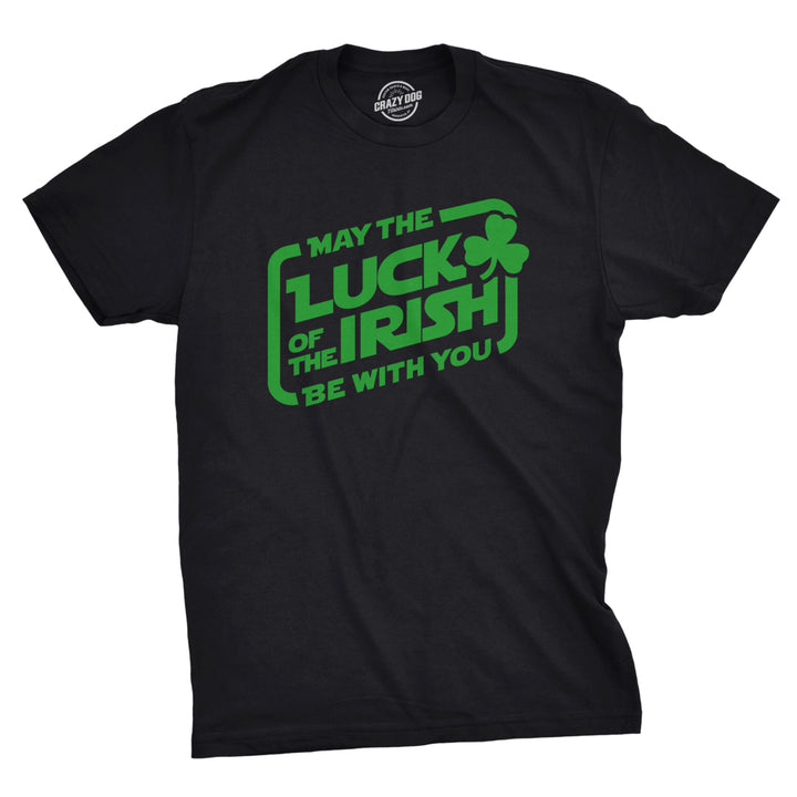 Mens May The Luck Of The Irish Be With You T Shirt Funny Saint Patricks Day Tee Image 1