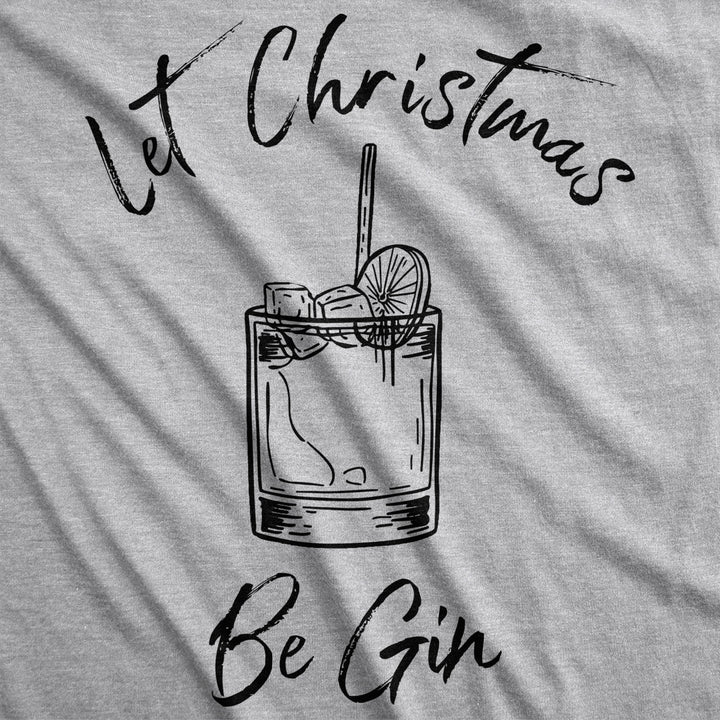 Womens Let Christmas Be Gin Tshirt Funny Holiday Xmas Party Drinking Graphic Tee Image 2