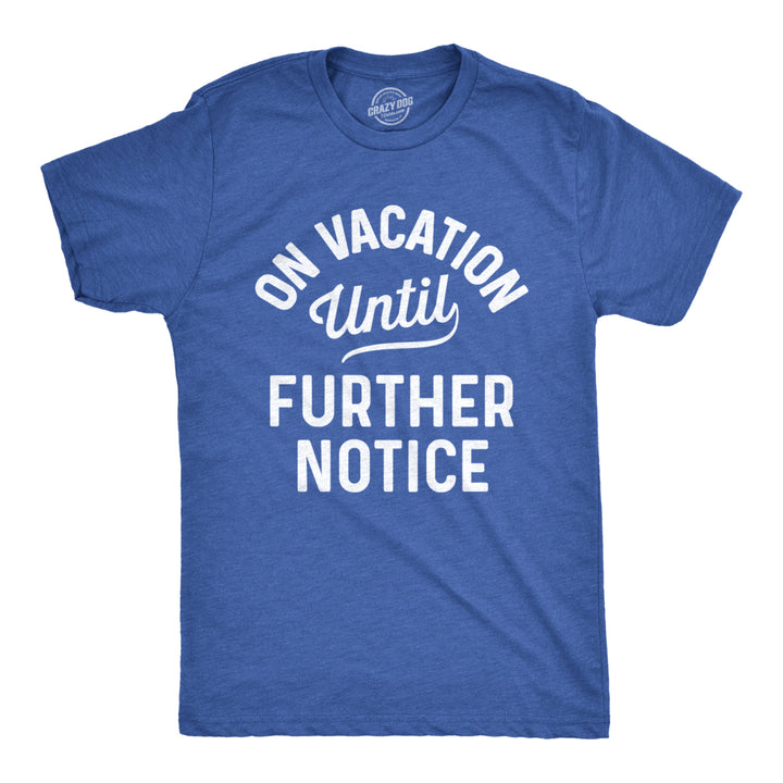 Mens On Vacation Until Further Notice Tshirt Funny Summer Holiday Tee Image 1