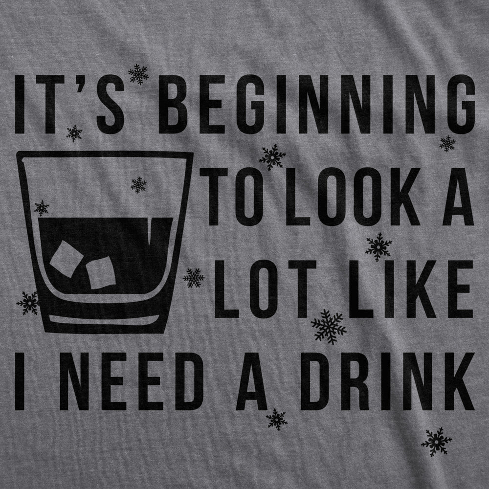 Mens Its Beginning To Look Like I Need A Drink Funny Christmas Gift T shirt Image 2