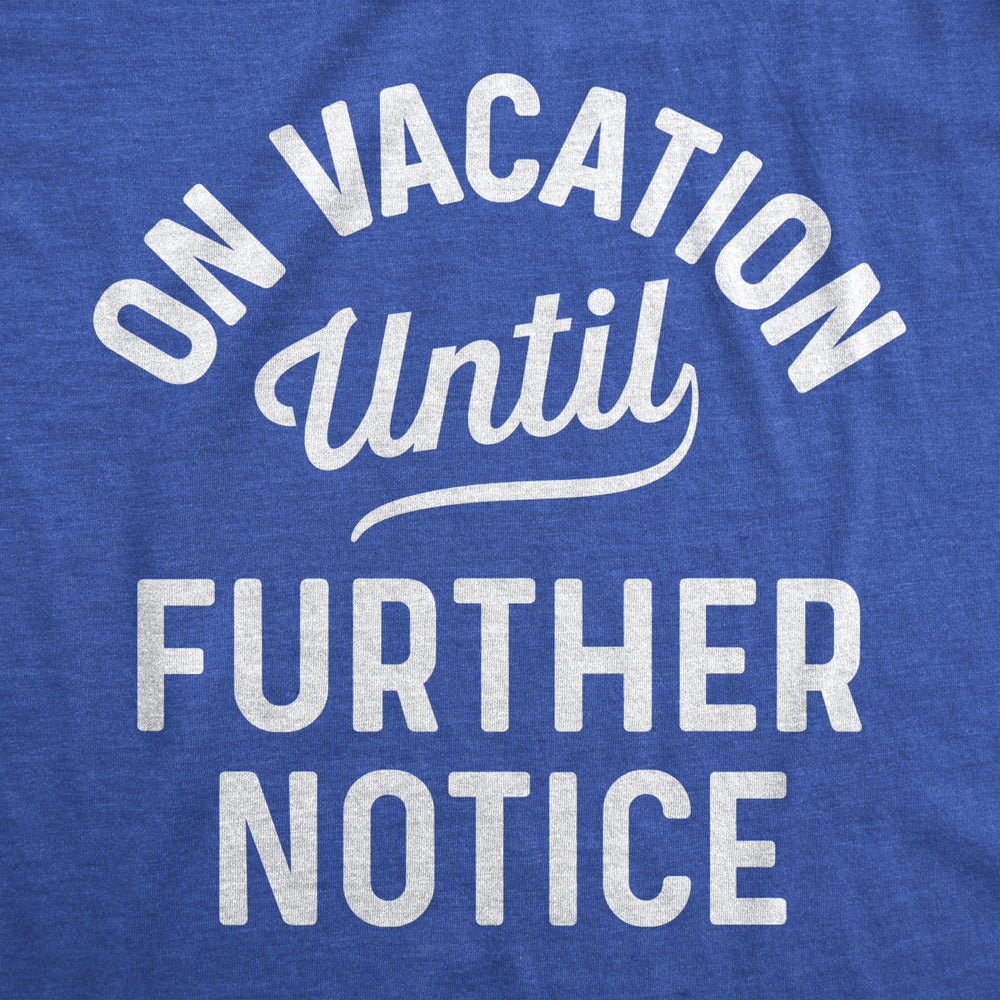 Mens On Vacation Until Further Notice Tshirt Funny Summer Holiday Tee Image 2