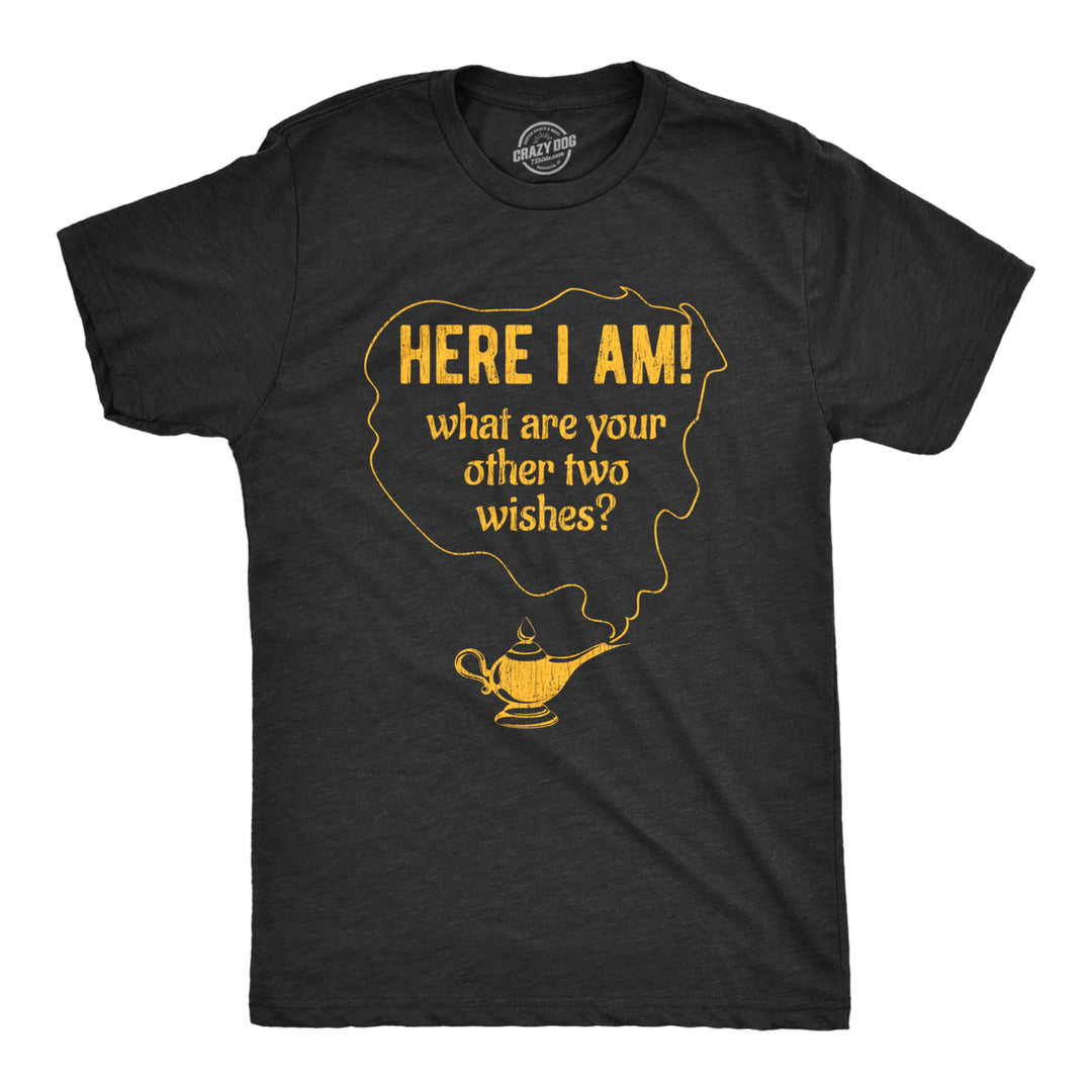 Mens Here I Am What Are Your Other Two Wishes Tshirt Funny Genie In A Bottle Pick Up Line Tee Image 1
