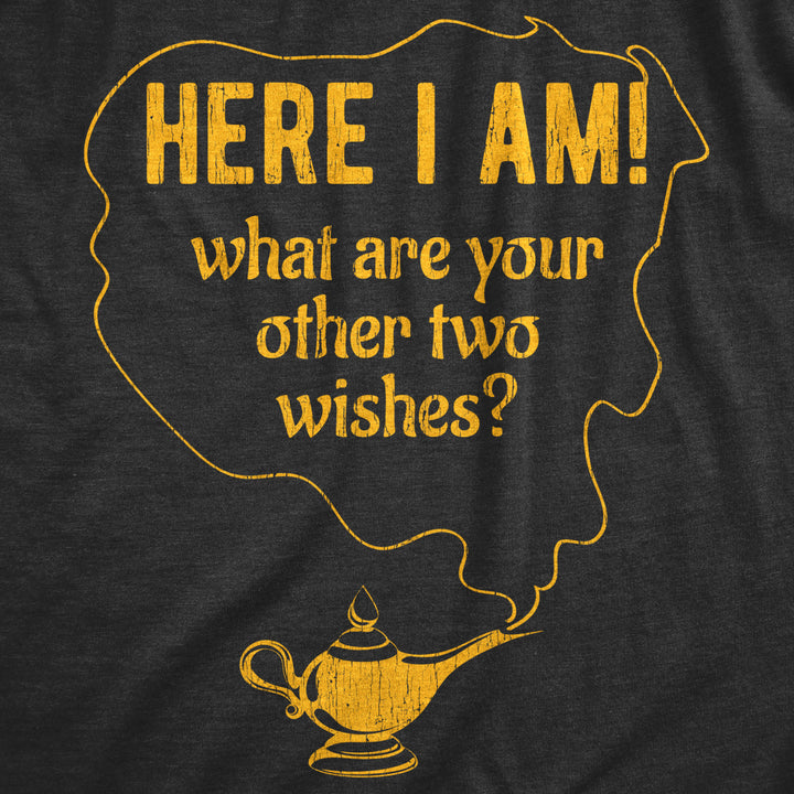 Mens Here I Am What Are Your Other Two Wishes Tshirt Funny Genie In A Bottle Pick Up Line Tee Image 2