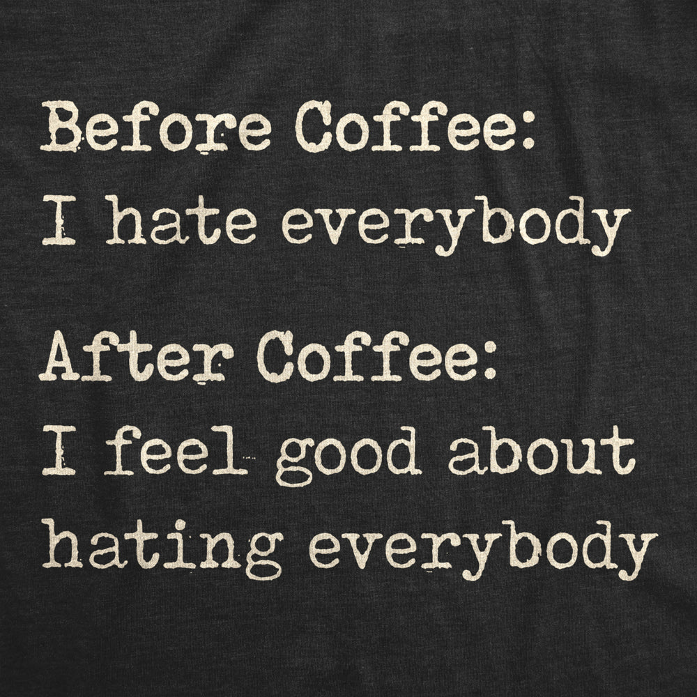 Womens Before Coffee I Hate Everybody T shirt Funny Sarcastic Caffeine Lover Tee Image 2