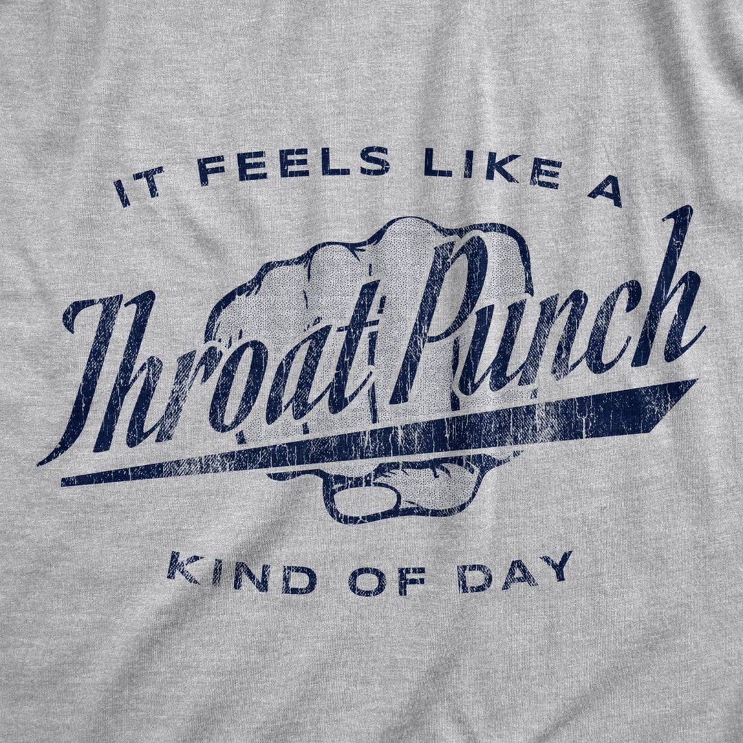 Womens It Feels Like A Throat Punch Kind Of Day Tshirt Funny Bad Mood Graphic Novelty Tee Image 2