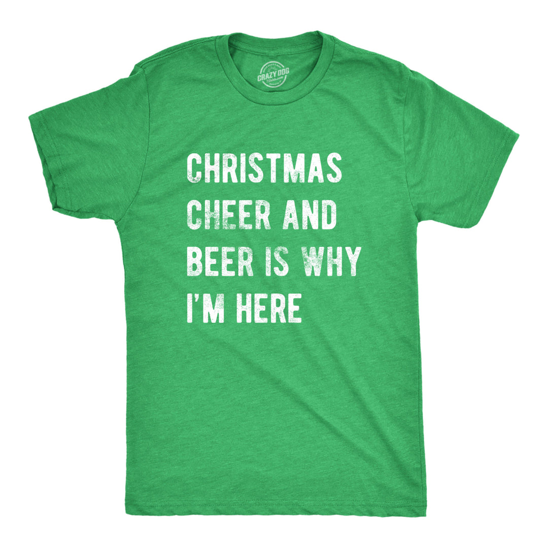 Mens Christmas Cheer And Beer Is Why Im Here Tshirt Funny Holiday Party Novelty Tee Image 1