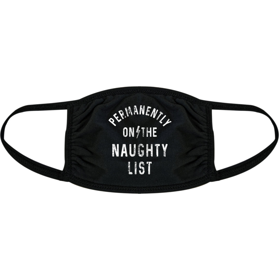 Permanently On The Naughty List Face Mask Funny Christmas Nose And Mouth Covering Image 1