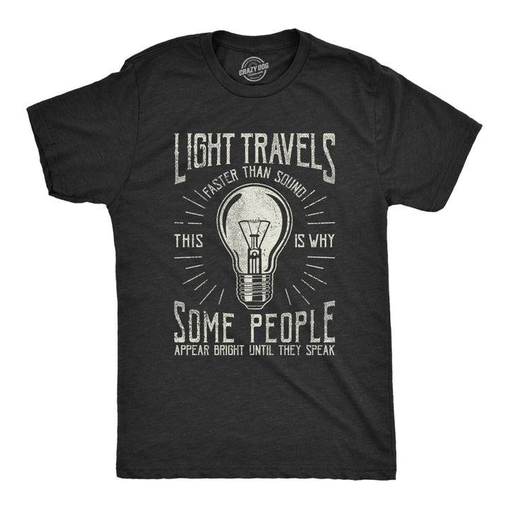 Mens Light Travels Faster T shirt Funny Insult Sarcastic Graphic Novelty Image 1