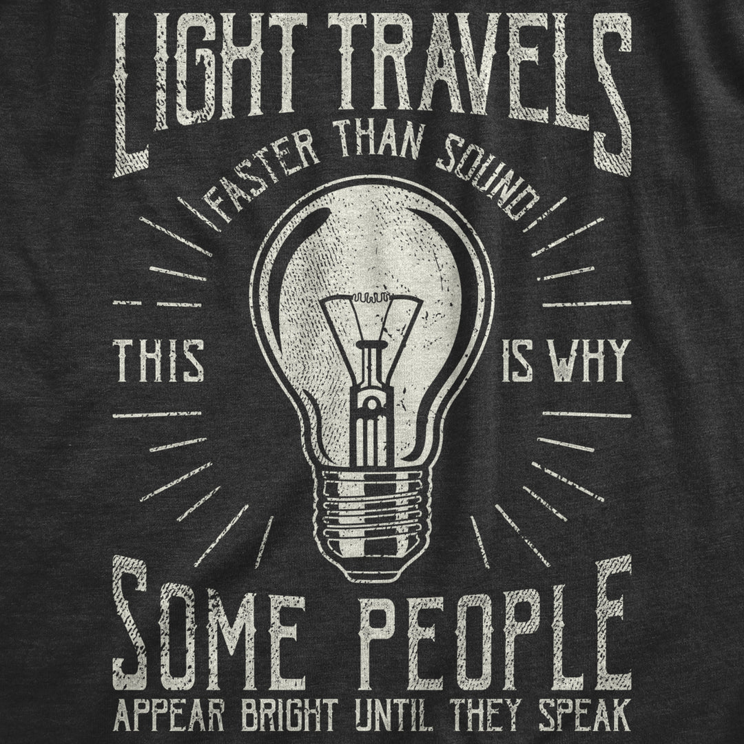 Mens Light Travels Faster T shirt Funny Insult Sarcastic Graphic Novelty Image 2