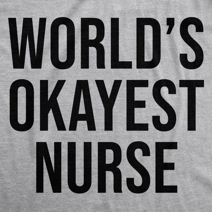 Mens Worlds Okayest Nurse Tshirt Funny Sarcastic Doctor Tee For Guys Image 2