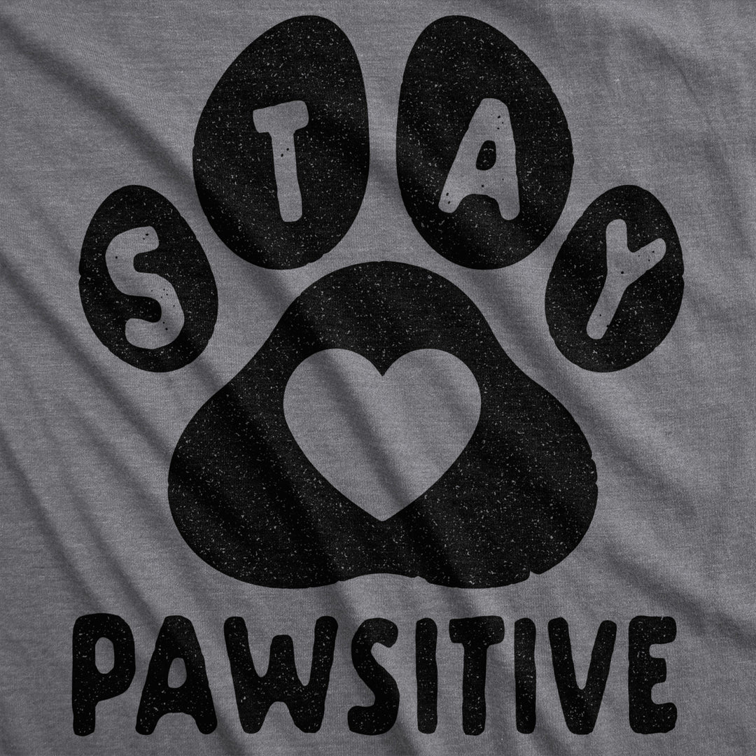 Womens Stay Pawsitive Tshirt Funny Pet Puppy Dog Lover Positive Novelty Tee Image 2