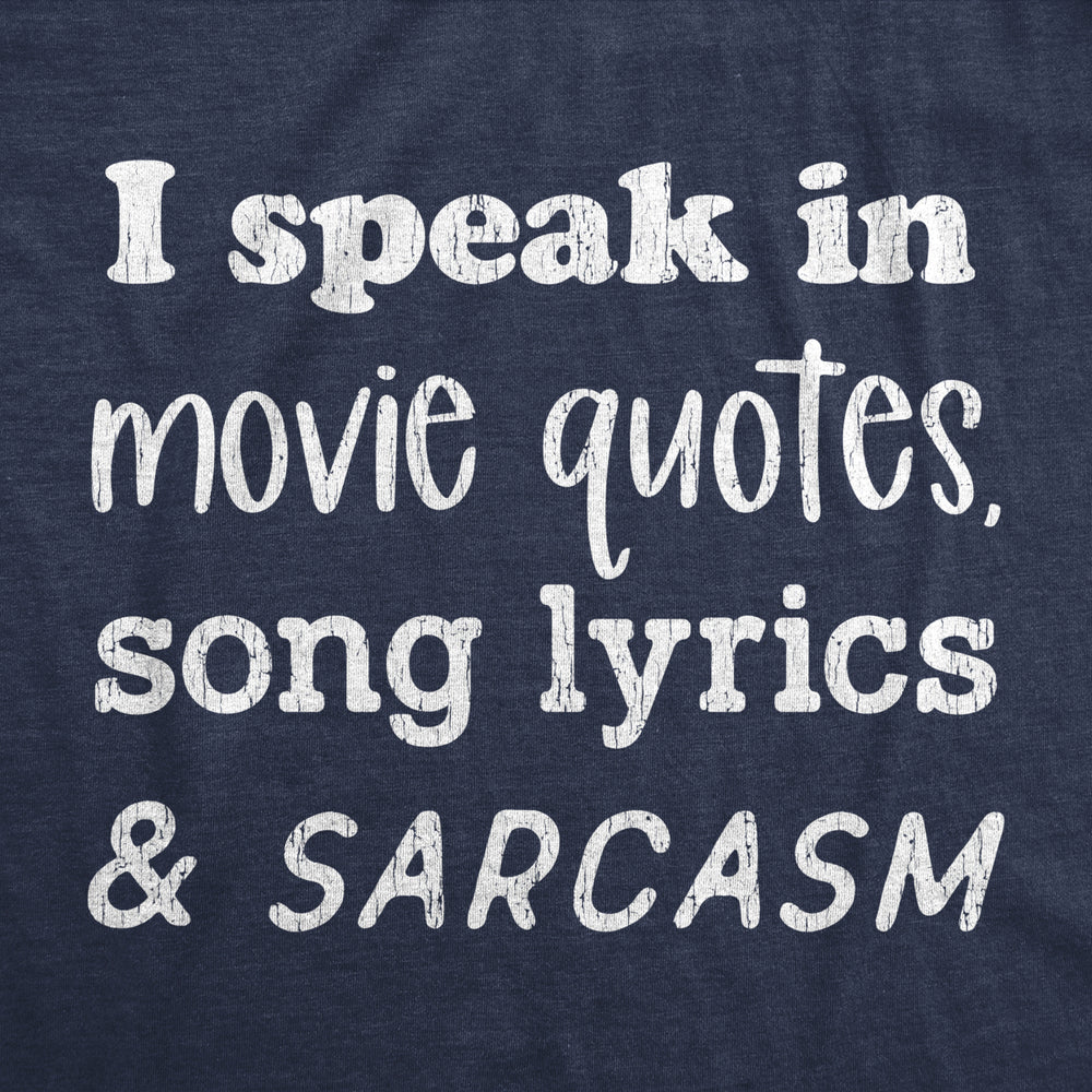 Mens I Speak In Movie Quotes Song Lyrics And Sarcasm Tshirt Funny Personality Silly Tee Image 2