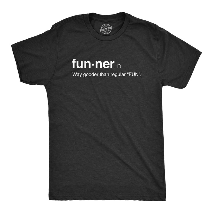 Mens Funner Definition Funny Gooder Than Regular Fun Sarcastic Graphic T shirt Image 1