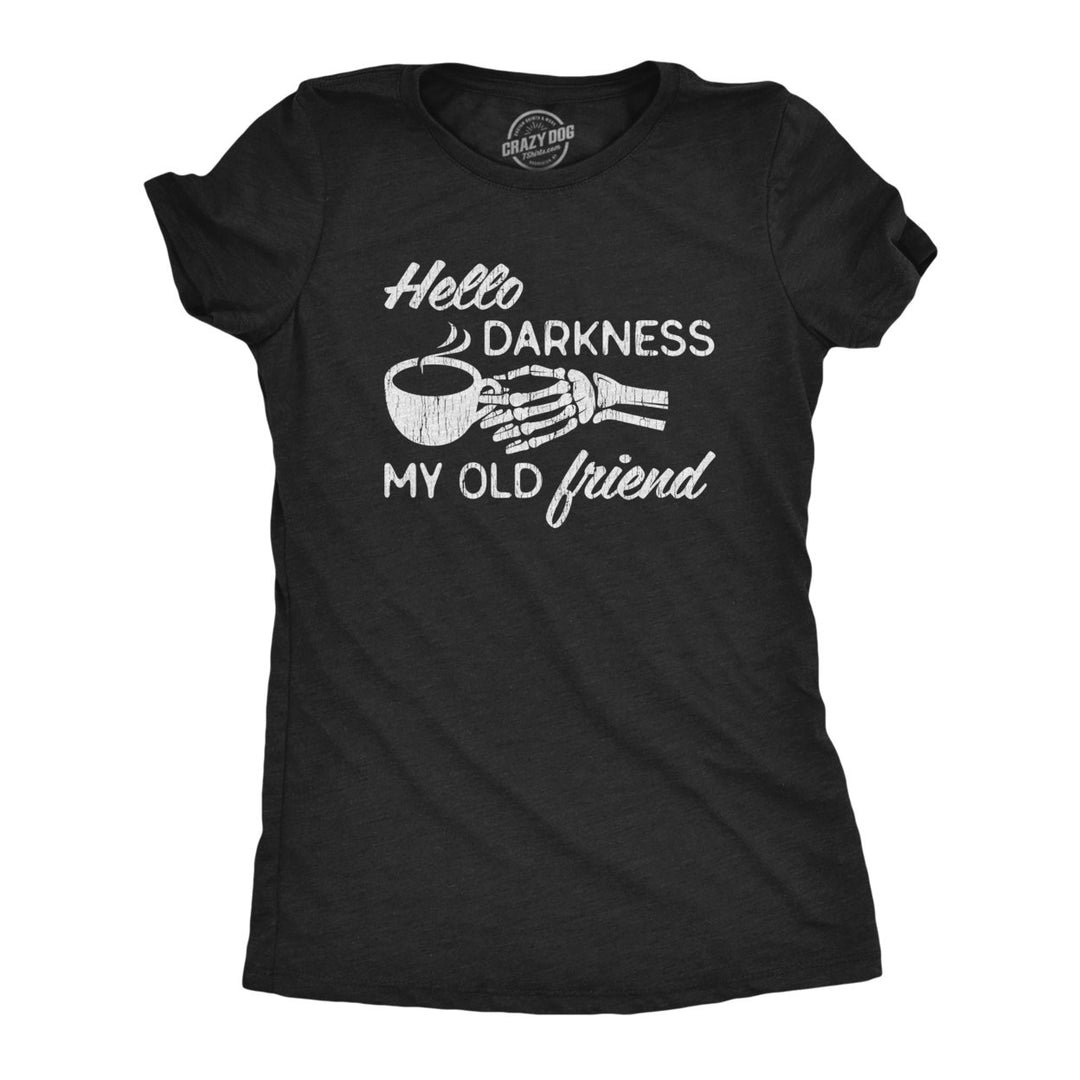 Womens Hello Darkness My Old Friend Tshirt Funny Skeleton Coffee Lover Graphic Tee Image 1