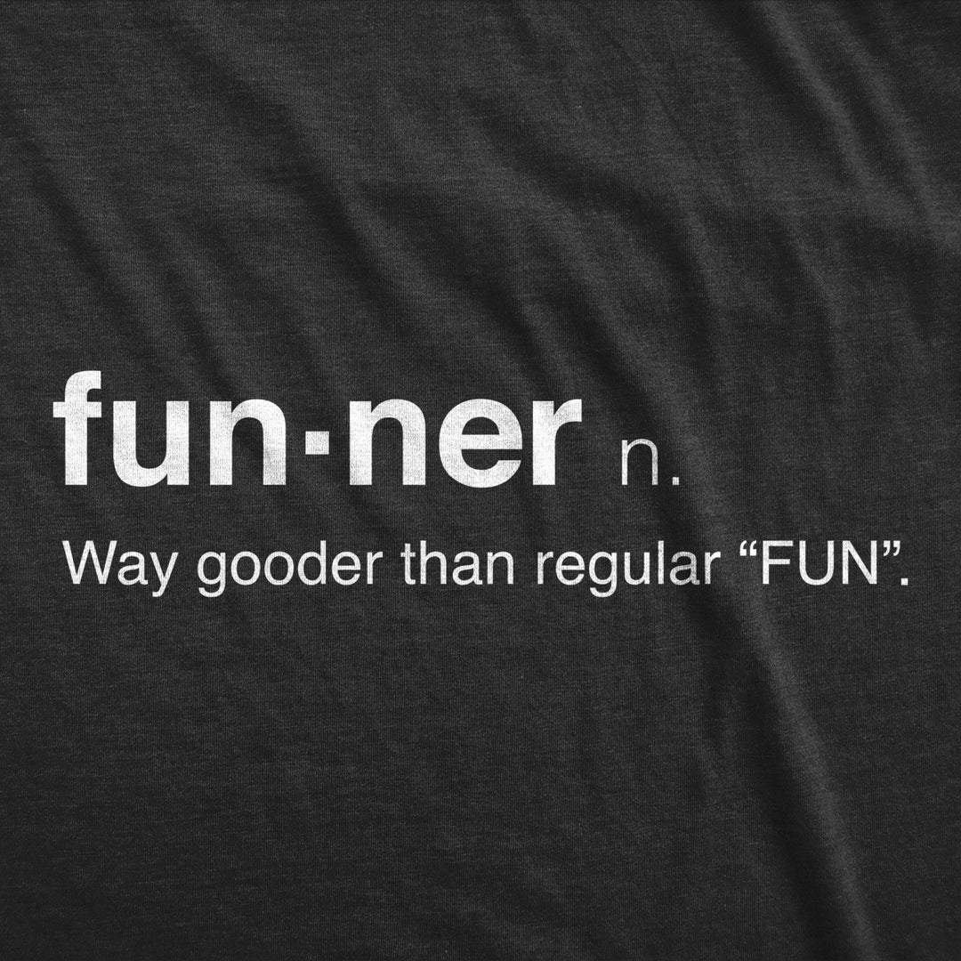 Mens Funner Definition Funny Gooder Than Regular Fun Sarcastic Graphic T shirt Image 2