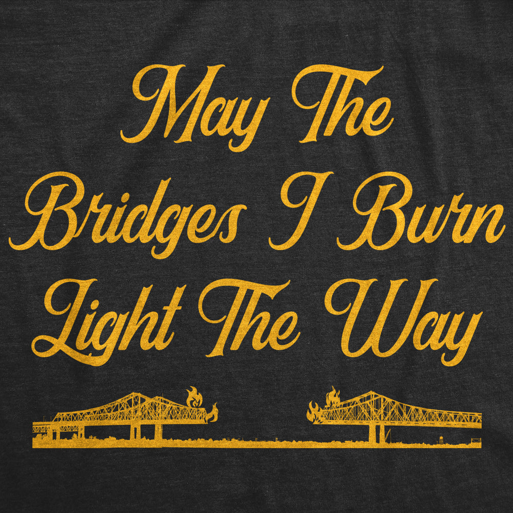 Womens May The Bridges I Burn Light The Way Tshirt Funny Vintage Graphic Novelty Tee Image 2