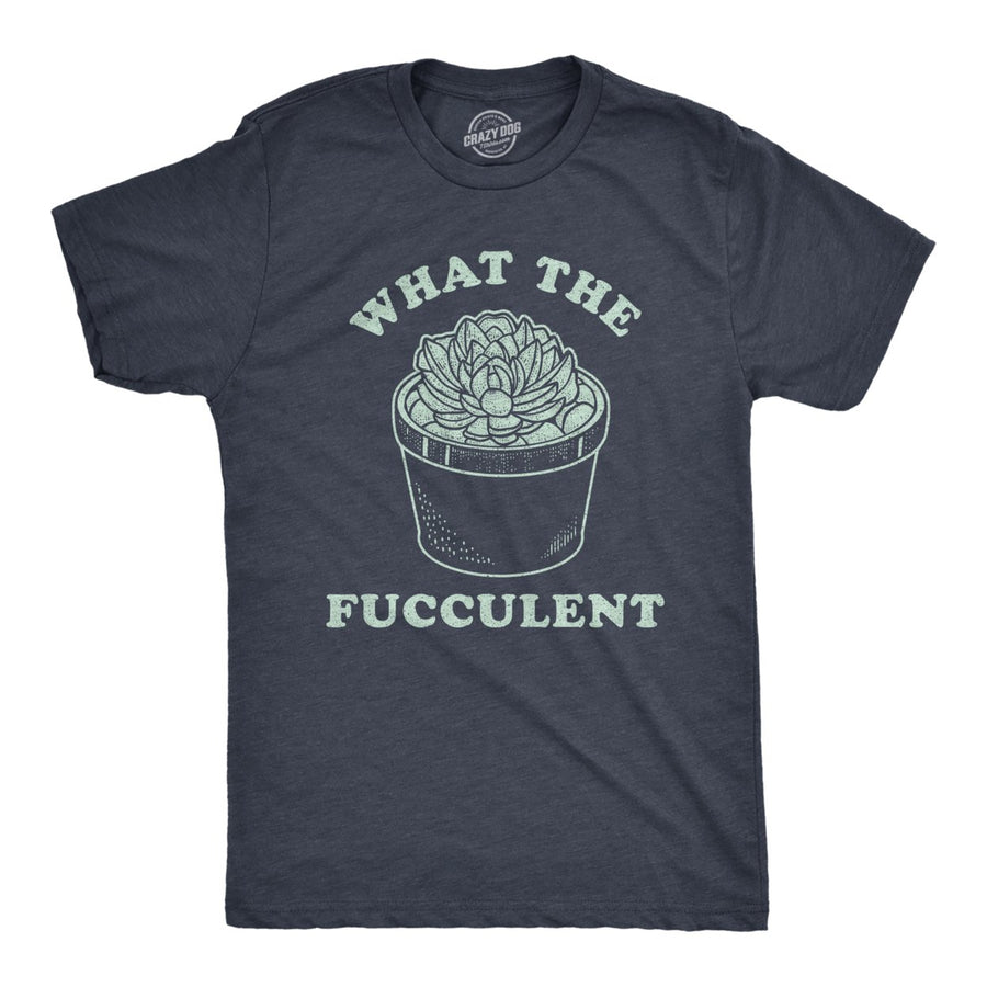 Mens What The Fucculent Tshirt Funny Succulent Cactus Plant Graphic Novelty Tee Image 1