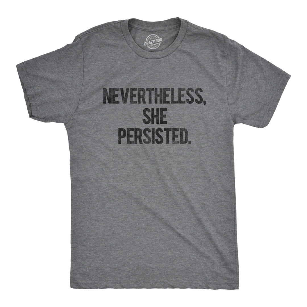 Nevertheless She Persisted Funny Political Feminist Girl Power Graphic Cool Tee Image 1