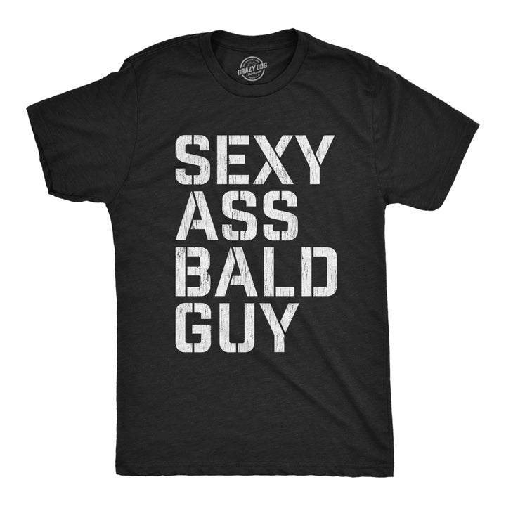 Mens Sexy a** Bald Guy Tshirt Funny Fathers Day Dad Husband Grandpa Gift Novelty Tee Image 1