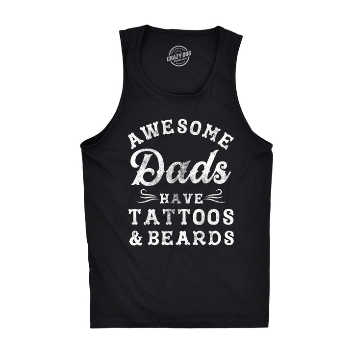 Mens Fitness Tank Awesome Dads Have Tattoos And Beards Tanktop Funny Fathers Day Shirt Image 1