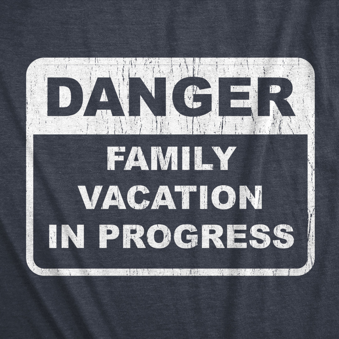 Mens Danger Family Vacation In Progress Tshirt Funny Party Cruise Trip Graphic Novelty Tee Image 2