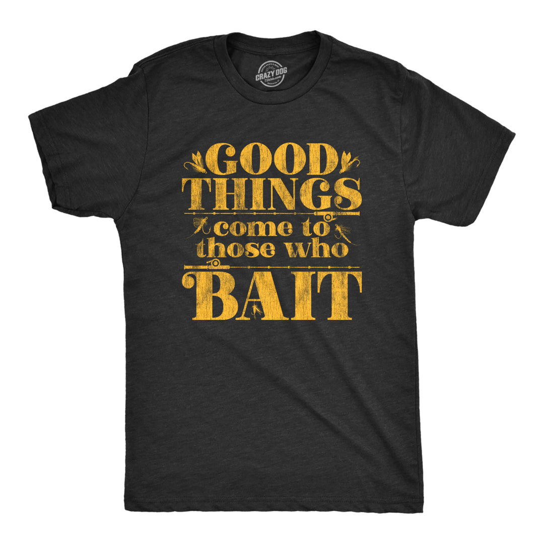 Mens Good Things Come To Those Who Bait Tshirt Funny Fishing Graphic Novelty Tee Image 1