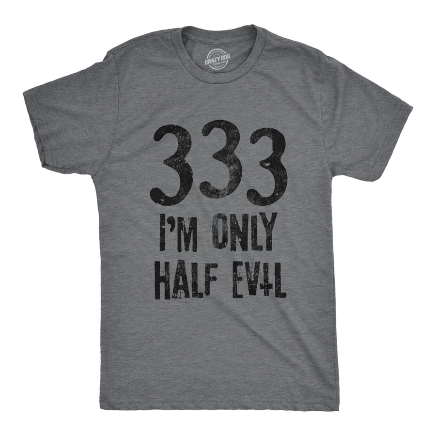 Mens 333 Im Only Half Evil Tshirt Funny Halloween Party Devil 666 Graphic Tee Image 1