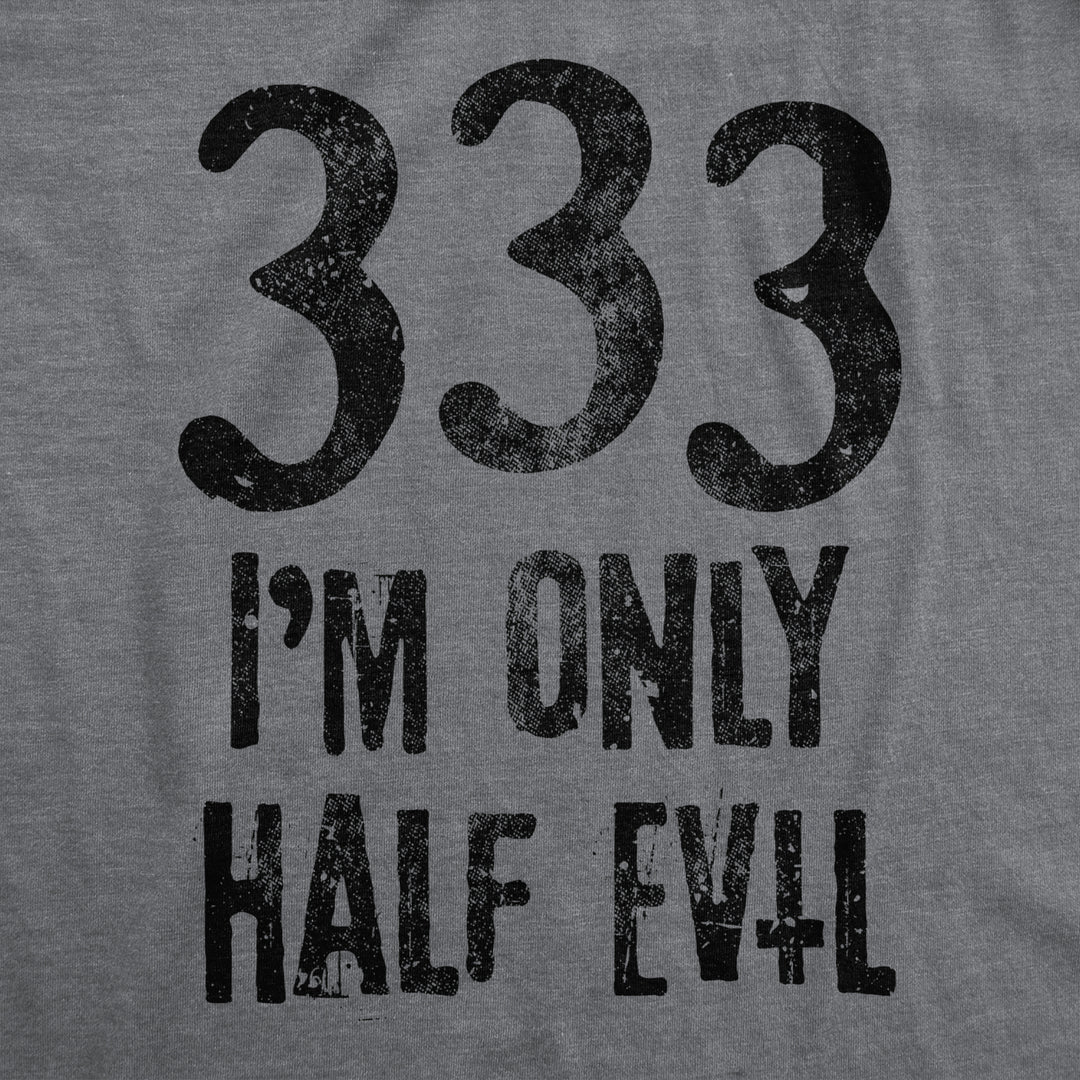 Mens 333 Im Only Half Evil Tshirt Funny Halloween Party Devil 666 Graphic Tee Image 2