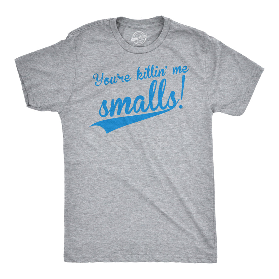 Mens Youre Killing Me Smalls T shirt Funny Baseball Cool Novelty Tees Humor Image 1