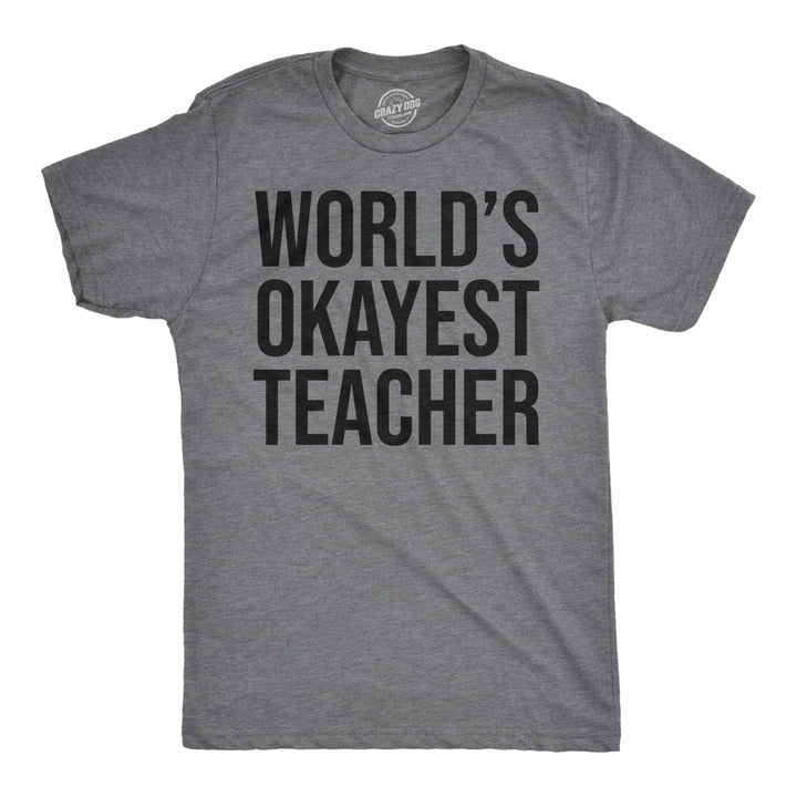 Worlds Okayest Teacher T Shirt Math Science English Gym Perfect Funny Tee Image 1