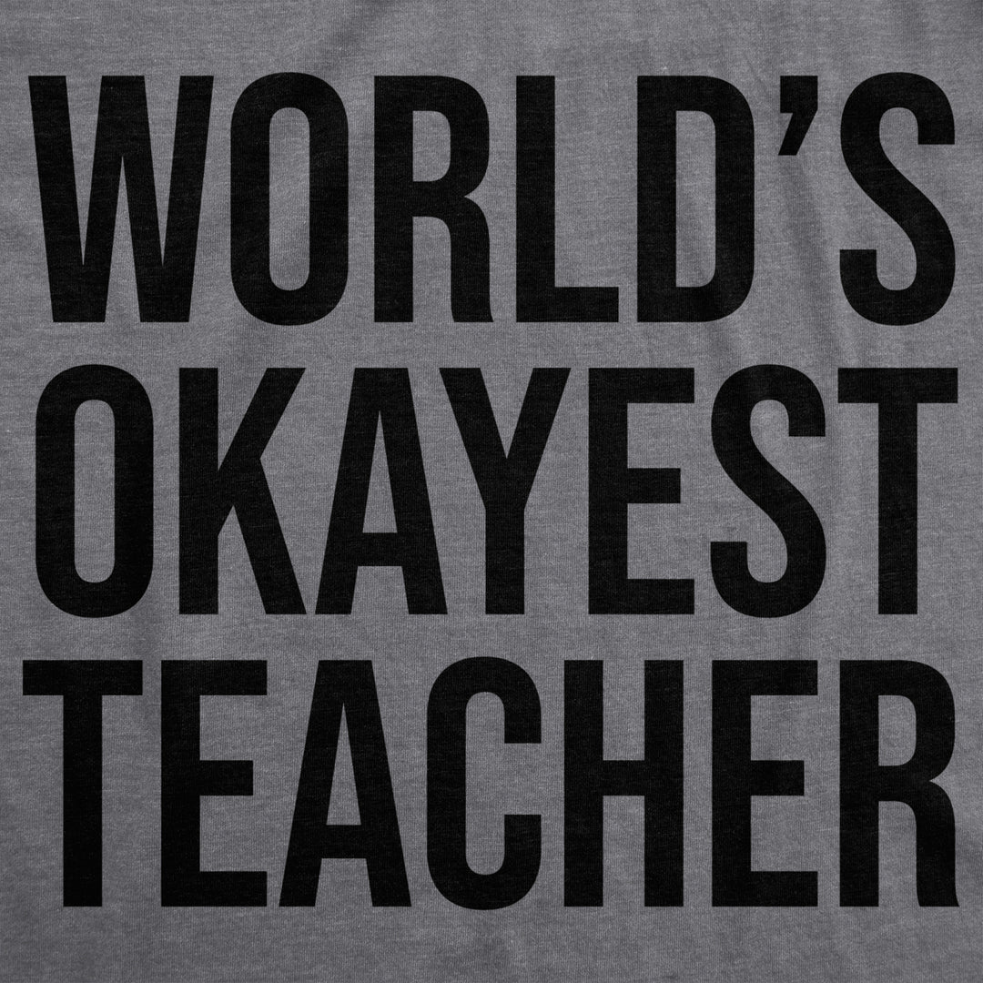 Worlds Okayest Teacher T Shirt Math Science English Gym Perfect Funny Tee Image 2