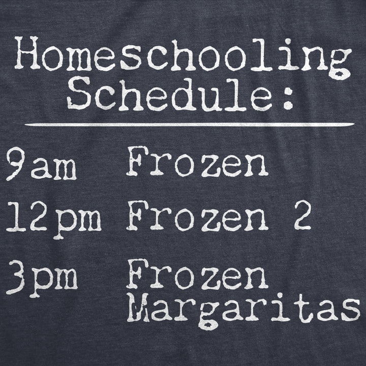 Womens Homeschooling Schedule Tshirt Funny Frozen Movie Quarantine Graphic Tee Image 2