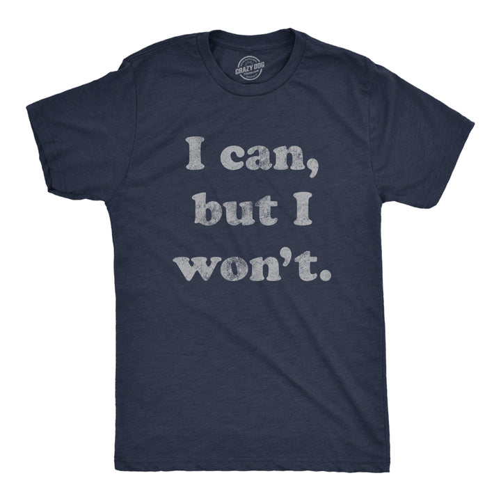 Mens I Can But I Wont Tshirt Funny Sarcastic Lazy Graphic Novelty Tee Image 1