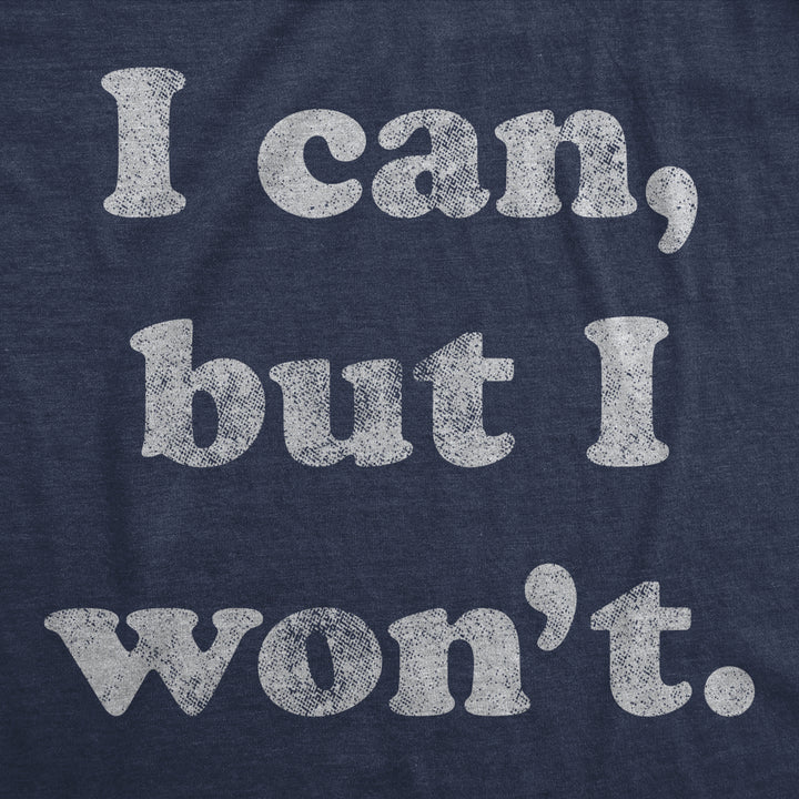 Mens I Can But I Wont Tshirt Funny Sarcastic Lazy Graphic Novelty Tee Image 2