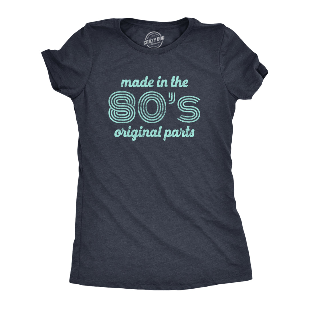 Womens Made In The 80s Original Parts Tshirt Funny Age Birthday Decade Graphic Tee Image 1