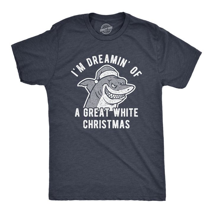 Mens Im Dreamin Of A Great White Christmas Tshirt Funny Holiday Shark Graphic Tee Image 1