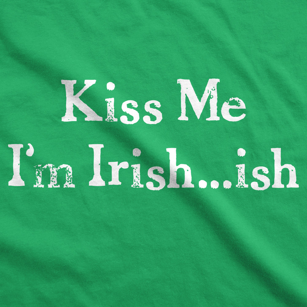 Womens Im Irish ish so Kiss Me T Shirt Funny Irish Tee For Saint Patricks Day Image 2