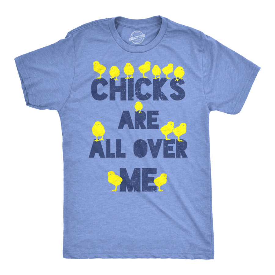 Mens Chicks Are All Over Me Funny Easter T Shirt Sarcastic Chicken Egg Tee Image 1