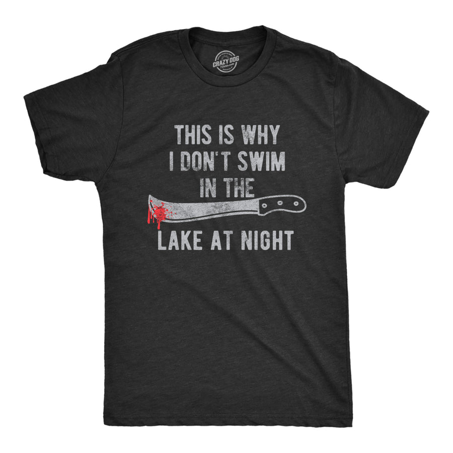 Mens This Is Why I Don?t Swim In The Lake At Night Tshirt Funny Halloween Graphic Tee Image 1