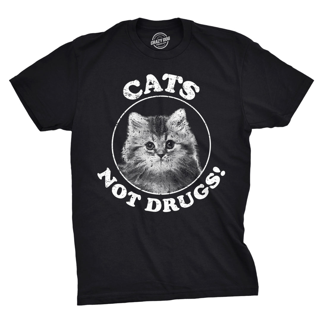 Mens Cats Not Drugs Funny Crazy Cat Person Anti Drug Meow Kitty T shirt Image 1