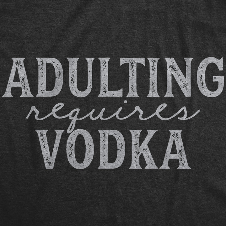 Womens Adulting Requires Vodka Tshirt Funny Liquor Parenting Graphic Novelty Tee Image 2